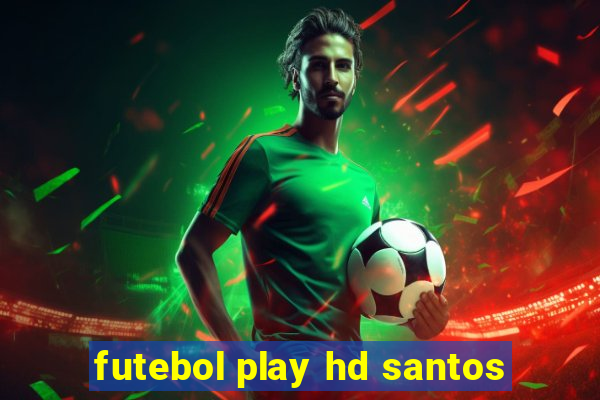 futebol play hd santos